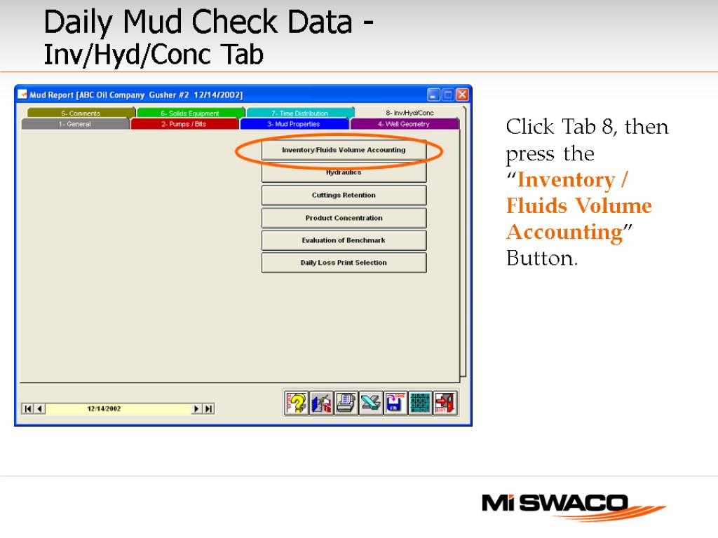 Click Tab 8, then press the “Inventory / Fluids Volume Accounting” Button. Daily Mud